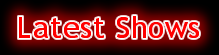 Latest Shows